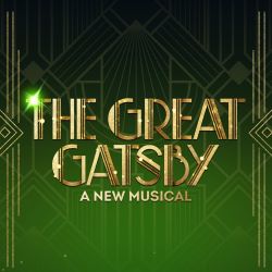 The Great Gatsby – April 21st - May 3rd, 2026 – Cadillac Palace Theatre